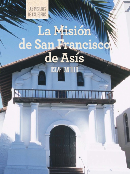 Title details for La Misión de San Francisco de Asís (Discovering Mission San Francisco de Asís) by Oscar Cantillo - Available